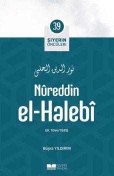 Nûreddin El-Halebi; Siyerin Öncüleri 39, Büşra Yıldırım