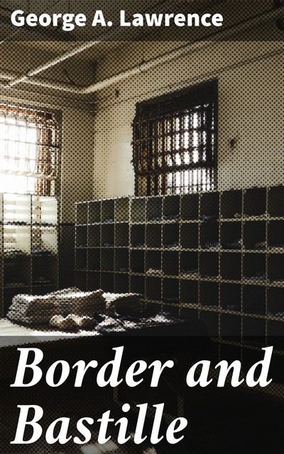 Border and Bastille, George A.Lawrence