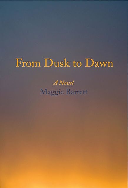 From Dusk to Dawn, Maggie Barrett