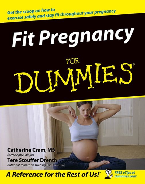 Fit Pregnancy For Dummies, Catherine Cram, Tere Stouffer Drenth