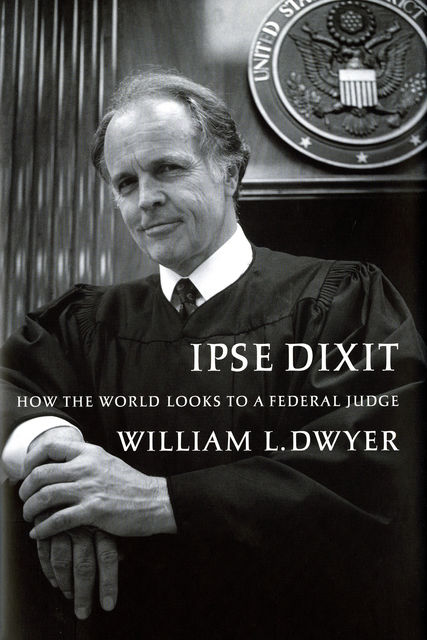 Ipse Dixit, William L.Dwyer