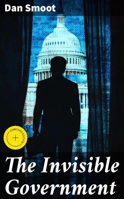 The Invisible Government, Dan Smoot
