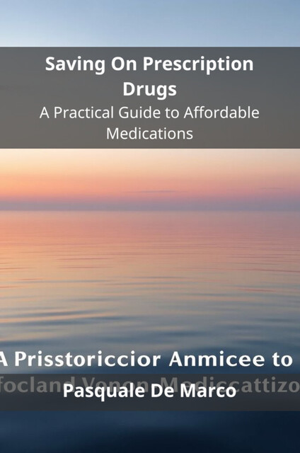 Saving On Prescription Drugs, Pasquale De Marco
