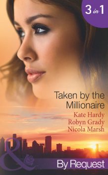 Taken by the Millionaire, Robyn Grady, Kate Hardy, Nicola Marsh