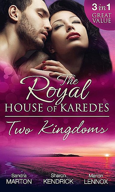 The Royal House Of Karedes: Two Kingdoms (Books 1–3), Sandra Marton, Marion Lennox, Sharon Kendrick