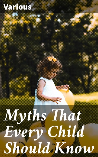 Myths That Every Child Should Know, Various