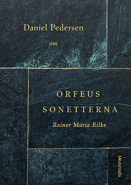 Om Orfeus-sonetterna av Rainer Maria Rilke, Daniel Pedersen