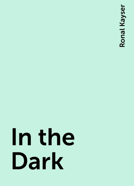 In the Dark, Ronal Kayser