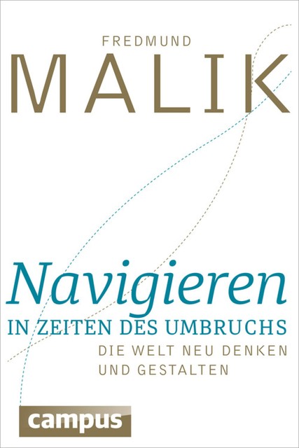 Navigieren in Zeiten des Umbruchs, Fredmund Malik