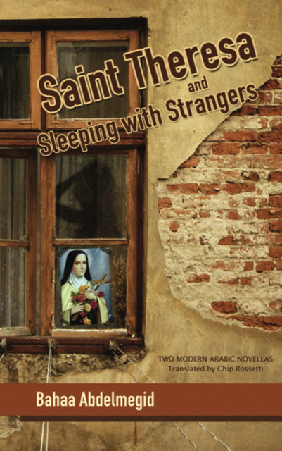 Saint Theresa and Sleeping with Strangers, Bahaa Abdelmeguid