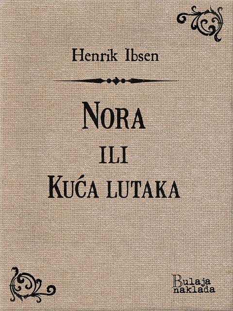 Nora ili Kuća lutaka, Henrik Ibsen