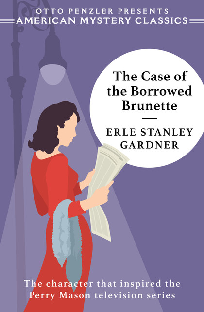 The Case of the Borrowed Brunette: A Perry Mason Mystery, Erle Stanley Gardner, Otto Penzler