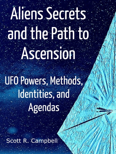 Alien Secrets and the Path to Ascension, Scott Campbell