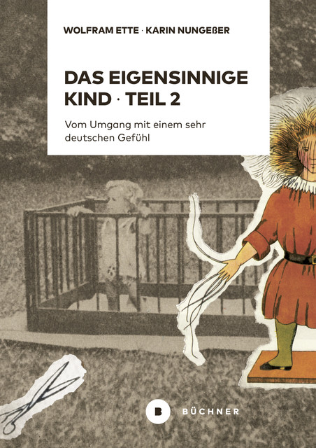 Das eigensinnige Kind – Teil 2, Wolfram Ette, Karin Nungeßer