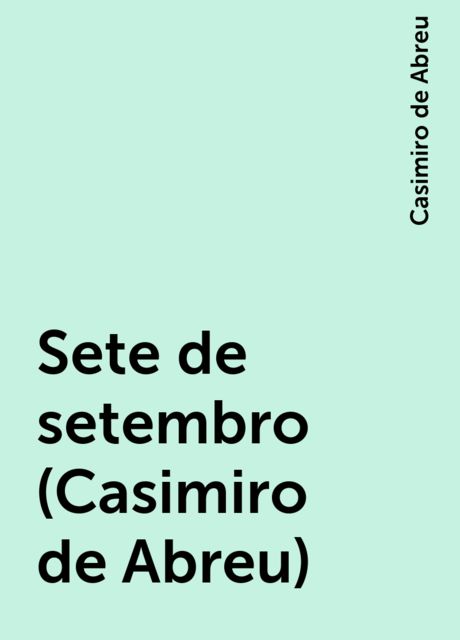 Sete de setembro (Casimiro de Abreu), Casimiro de Abreu
