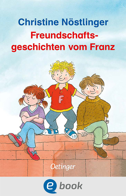 Freundschaftsgeschichten vom Franz, Christine Nöstlinger