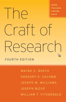 The Craft of Research, Fourth Edition, Francis Scott Fitzgerald, William, Williams, Joseph, Booth, Wayne C., Bizup, Colomb, Gregory G.