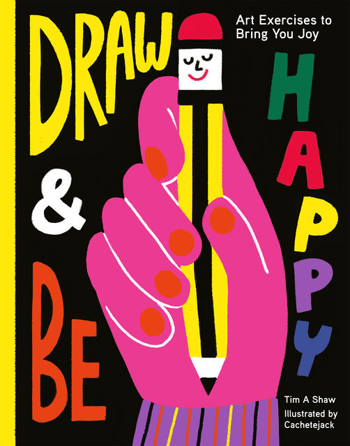 Draw and Be Happy, Tim Shaw