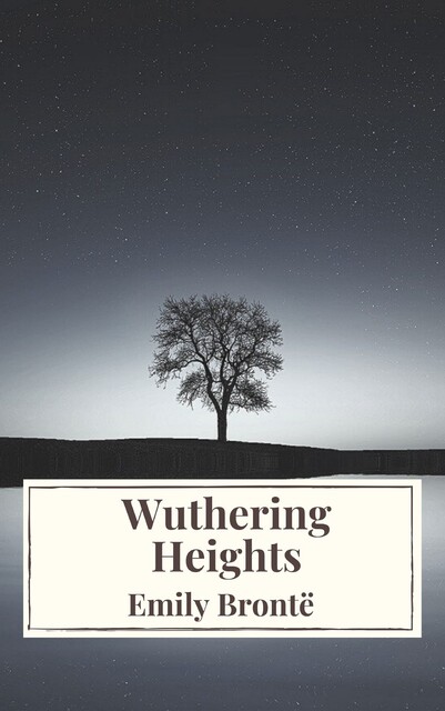Wuthering Heights, Emily Jane Brontë
