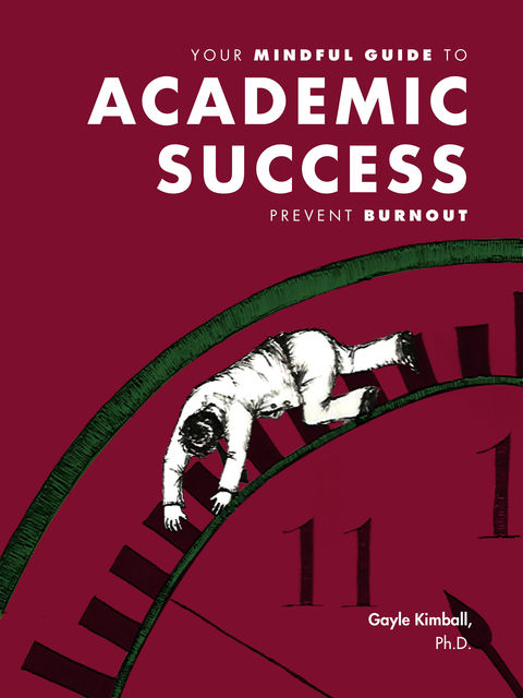 Your Mindful Guide to Academic Success, Gayle Kimball