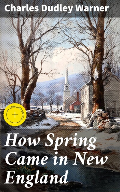 How Spring Came in New England, Charles Dudley Warner