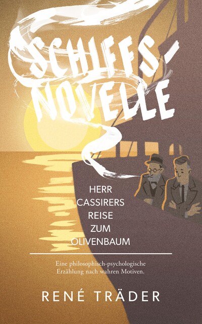 Schiffsnovelle – Herr Cassirers Reise zum Olivenbaum, René Träder