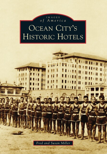 Ocean City's Historic Hotels, Susan Miller, Fred Miller