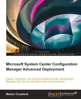 Microsoft System Center Configuration Manager Advanced Deployment, Martyn Coupland
