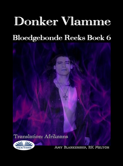 Donker Vlamme-Bloedgebonde Reeks Boek 6, Amy Blankenship