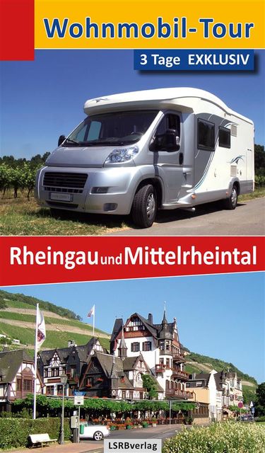 Wohnmobil-Tour – 3 Tage EXKLUSIV Rheingau und Mittelrheintal, Heidi Rüppel, Jürgen Apel