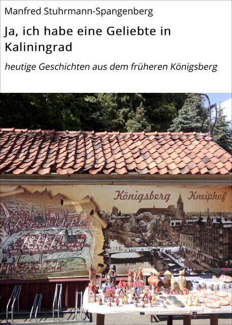 Ja, ich habe eine Geliebte in Kaliningrad, Manfred Stuhrmann-Spangenberg