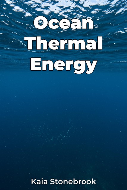 Ocean Thermal Energy, Kaia Stonebrook