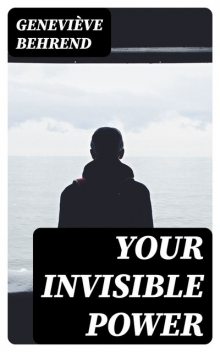 Your Invisible Power, Genevieve Behrend