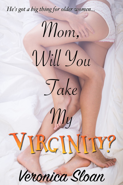 Mom, Will You Take My Virginity, Veronica Sloan