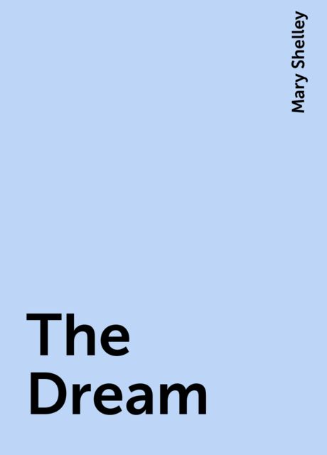 The Dream, Mary Shelley