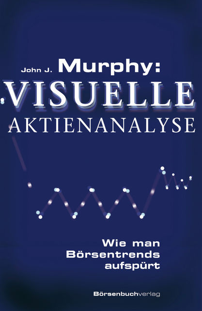 Murphy: Visuelle Aktienanalyse, John Murphy