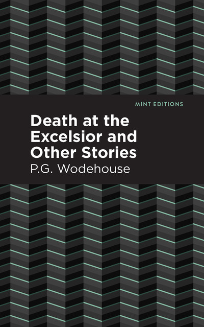 Death at the Excelsior and Other Stories, P. G. Wodehouse