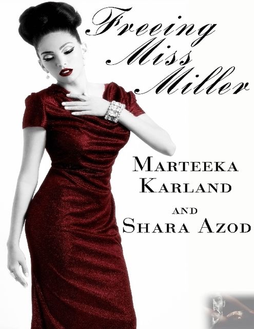Freeing Miss Miller, Marteeka Karland, Shara Azod