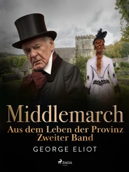 Middlemarch: Aus dem Leben der Provinz – Zweiter Band, George Eliot