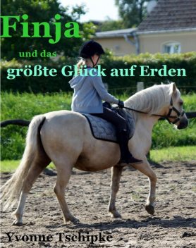 Finja und das größte Glück der Erde, Yvonne Tschipke