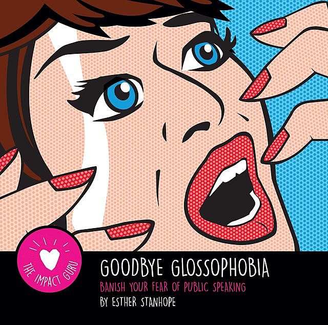 Goodbye Glossophobia, Esther Stanhope