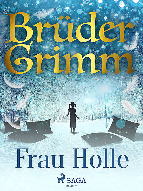 Frau Holle, Gebrüder Grimm