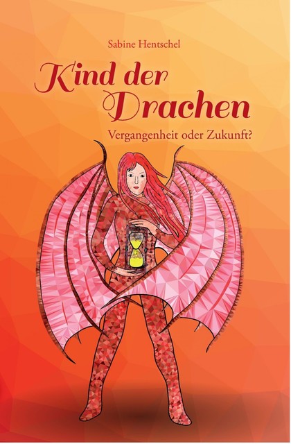 Kind der Drachen – Vergangenheit oder Zukunft, Sabine Hentschel