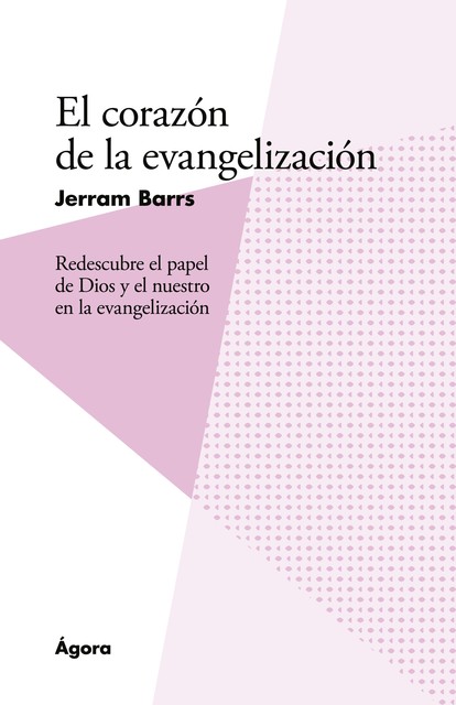 El corazón de la evangelización, Jerram Barrs