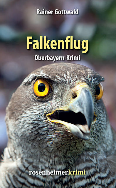 Falkenflug – Oberbayern-Krimi, Rainer Gottwald