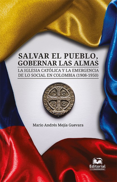 Salvar el pueblo, gobernar las almas, Mario Andrés Mejía Guevara