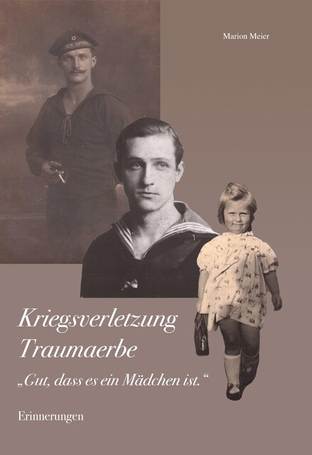 Kriegsverletzung Traumaerbe. «Gut, dass es ein Mädchen ist.», Marion Meier