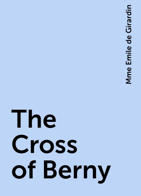 The Cross of Berny, Mme Emile de Girardin