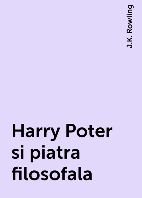 Harry Poter si piatra filosofala, J.K. Rowling