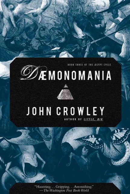 Dæmonomania, John Crowley